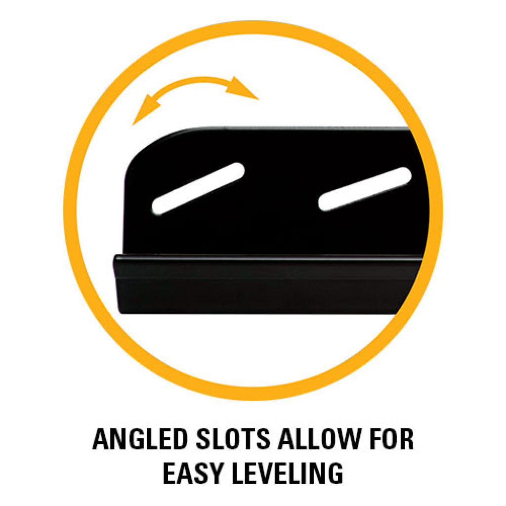 Angled slots allow for easy leveling